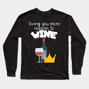 Giving you more reasons to wine Long Sleeve T-Shirt